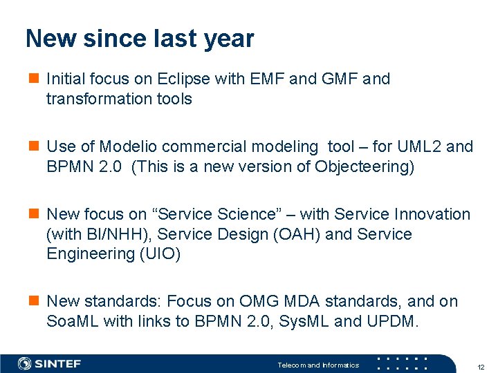 New since last year n Initial focus on Eclipse with EMF and GMF and