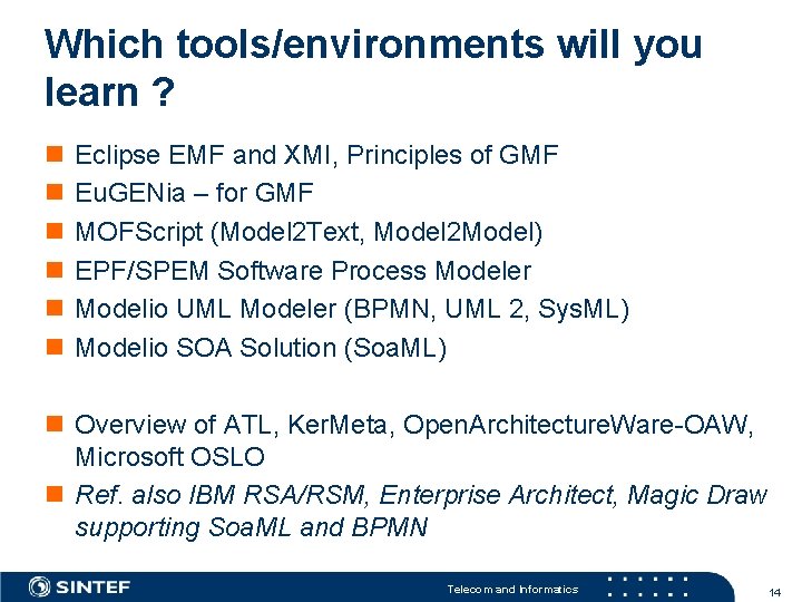 Which tools/environments will you learn ? n n n Eclipse EMF and XMI, Principles