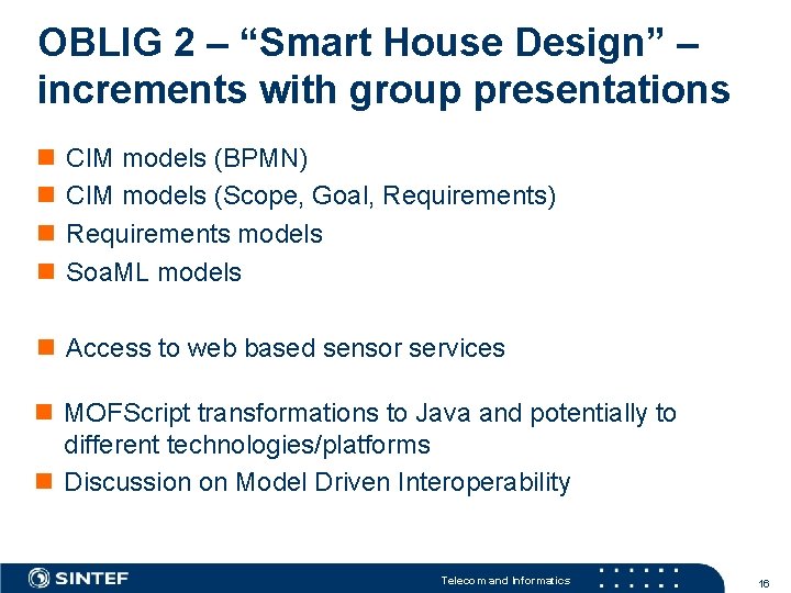 OBLIG 2 – “Smart House Design” – increments with group presentations n n CIM