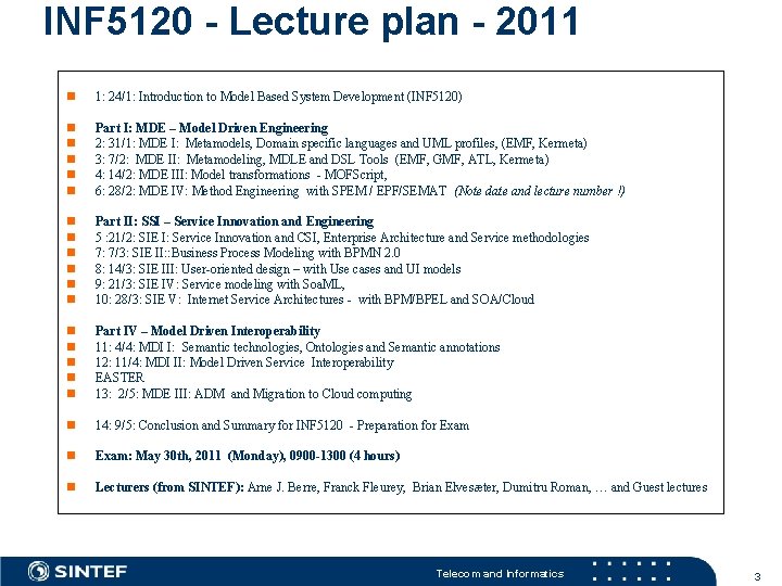 INF 5120 - Lecture plan - 2011 n 1: 24/1: Introduction to Model Based