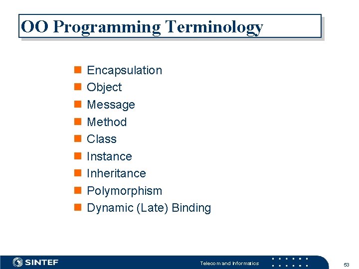 OO Programming Terminology n n n n n Encapsulation Object Message Method Class Instance