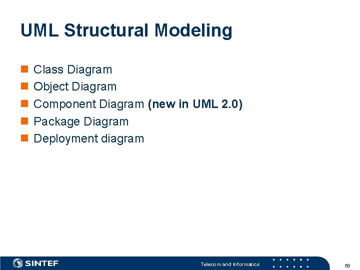 UML Structural Modeling n n n Class Diagram Object Diagram Component Diagram (new in