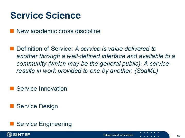 Service Science n New academic cross discipline n Definition of Service: A service is