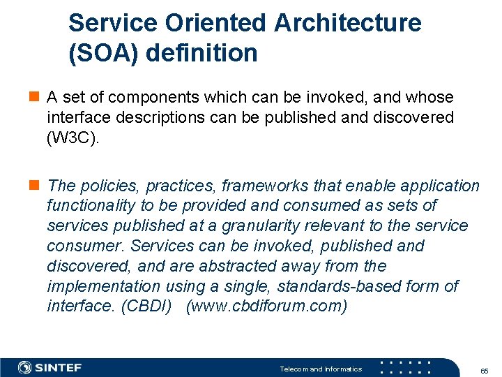 Service Oriented Architecture (SOA) definition n A set of components which can be invoked,