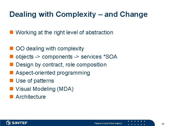 Dealing with Complexity – and Change n Working at the right level of abstraction