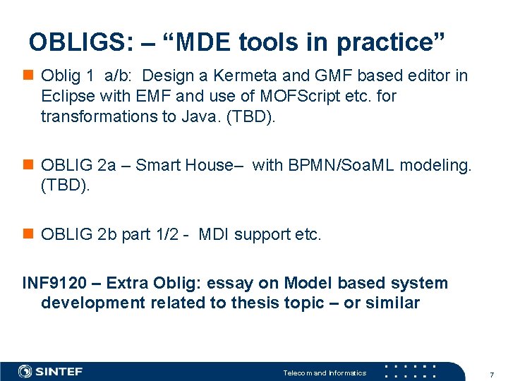 OBLIGS: – “MDE tools in practice” n Oblig 1 a/b: Design a Kermeta and