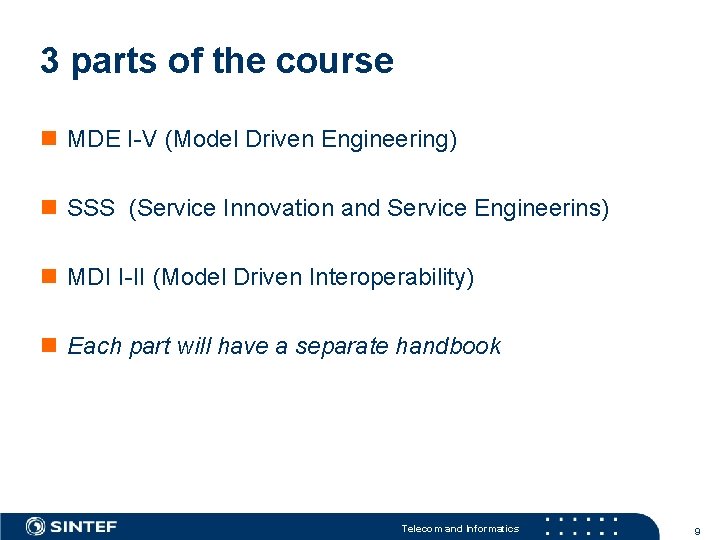 3 parts of the course n MDE I-V (Model Driven Engineering) n SSS (Service