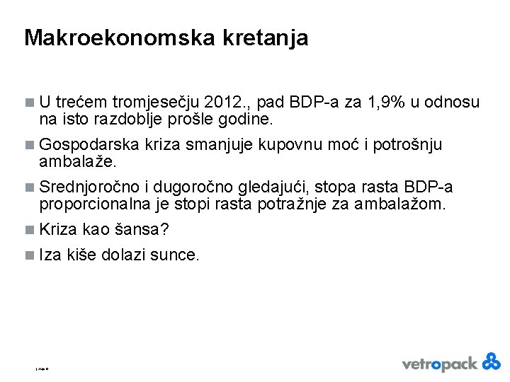 Makroekonomska kretanja n U trećem tromjesečju 2012. , pad BDP-a za 1, 9% u