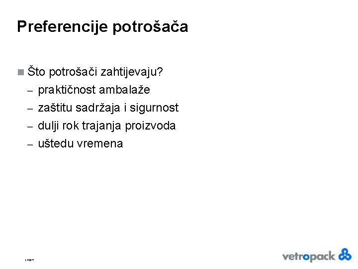 Preferencije potrošača n Što potrošači zahtijevaju? – praktičnost ambalaže zaštitu sadržaja i sigurnost –