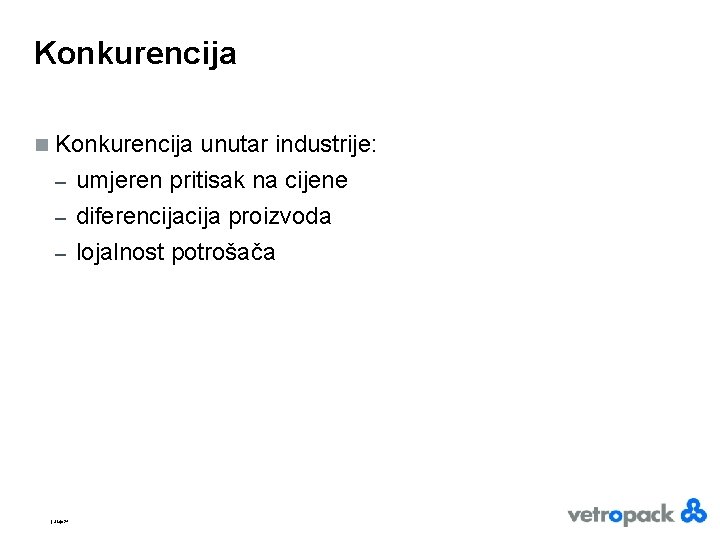 Konkurencija n Konkurencija unutar industrije: – umjeren pritisak na cijene diferencija proizvoda – lojalnost