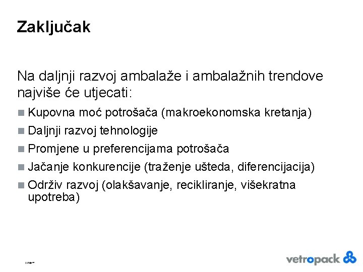 Zaključak Na daljnji razvoj ambalaže i ambalažnih trendove najviše će utjecati: Kupovna moć potrošača