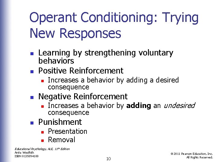 Operant Conditioning: Trying New Responses n n Learning by strengthening voluntary behaviors Positive Reinforcement