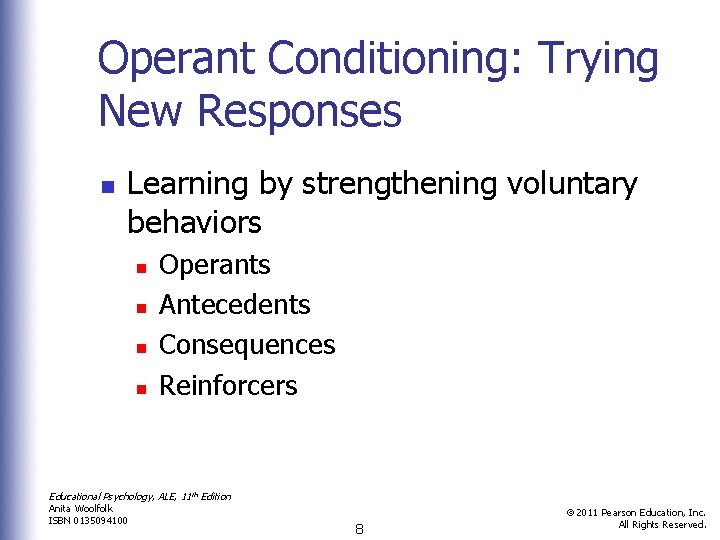 Operant Conditioning: Trying New Responses n Learning by strengthening voluntary behaviors n n Operants