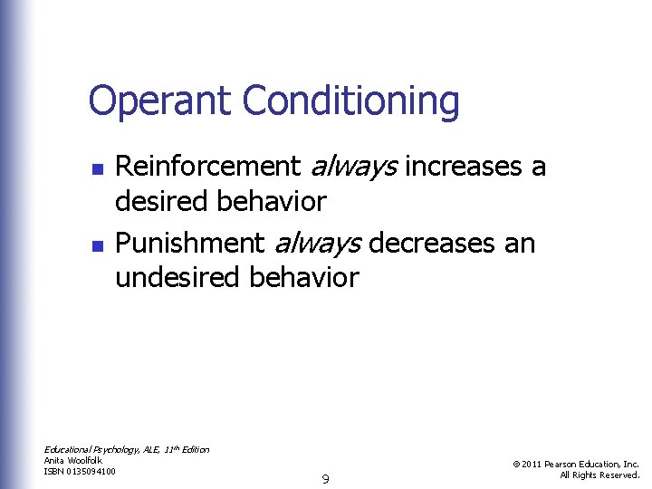 Operant Conditioning n n Reinforcement always increases a desired behavior Punishment always decreases an
