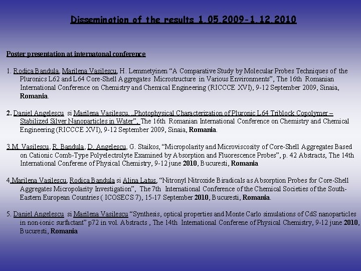 Dissemination of the results 1. 05. 2009 -1. 12. 2010 Poster presentation at internatonal