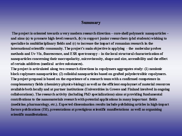 Summary The project is oriented towards a very modern research direction – core-shell polymeric