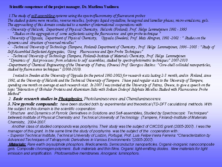 Scientific competence of the project manager, Dr. Marilena Vasilescu 1. The study of self-assembling