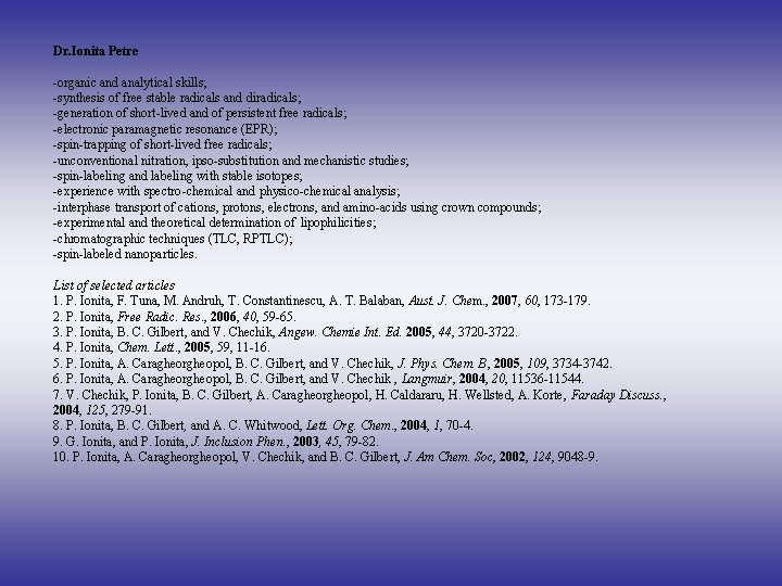 Dr. Ionita Petre -organic and analytical skills; -synthesis of free stable radicals and diradicals;