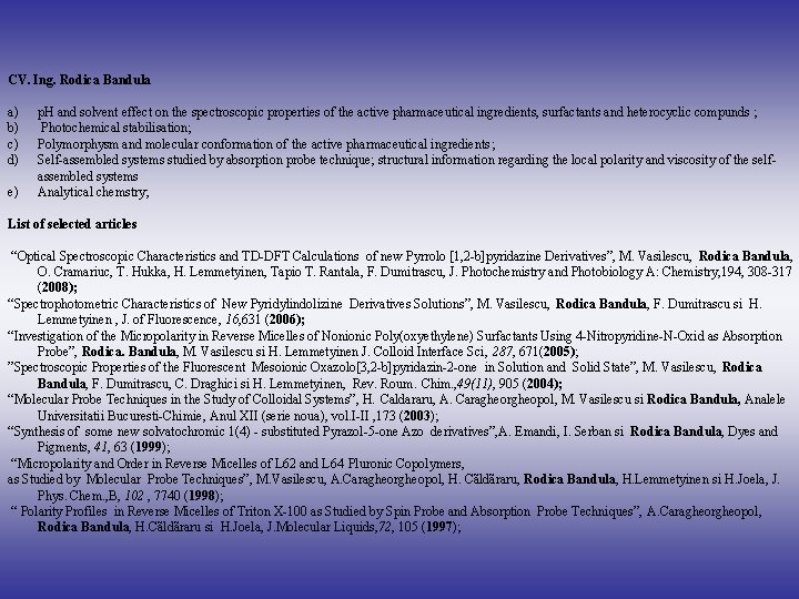 CV. Ing. Rodica Bandula a) p. H and solvent effect on the spectroscopic properties