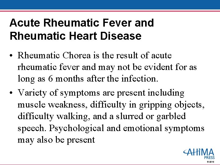 Acute Rheumatic Fever and Rheumatic Heart Disease • Rheumatic Chorea is the result of