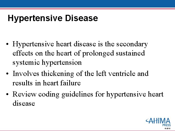 Hypertensive Disease • Hypertensive heart disease is the secondary effects on the heart of