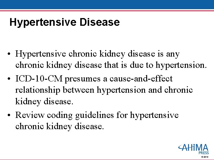 Hypertensive Disease • Hypertensive chronic kidney disease is any chronic kidney disease that is