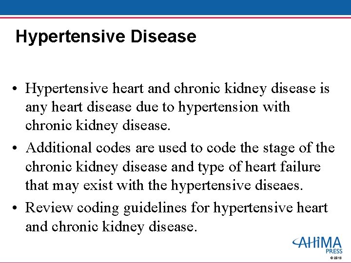 Hypertensive Disease • Hypertensive heart and chronic kidney disease is any heart disease due