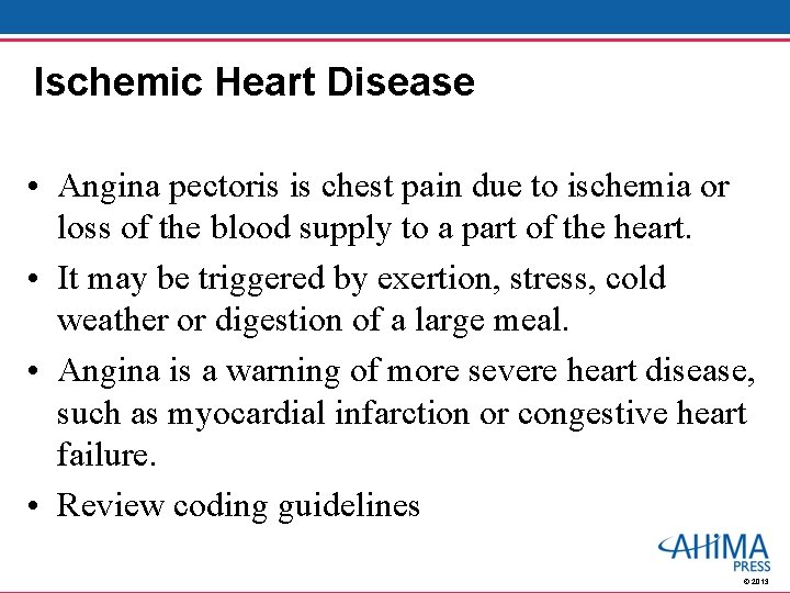Ischemic Heart Disease • Angina pectoris is chest pain due to ischemia or loss