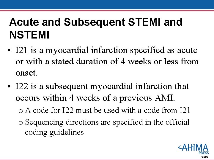 Acute and Subsequent STEMI and NSTEMI • I 21 is a myocardial infarction specified