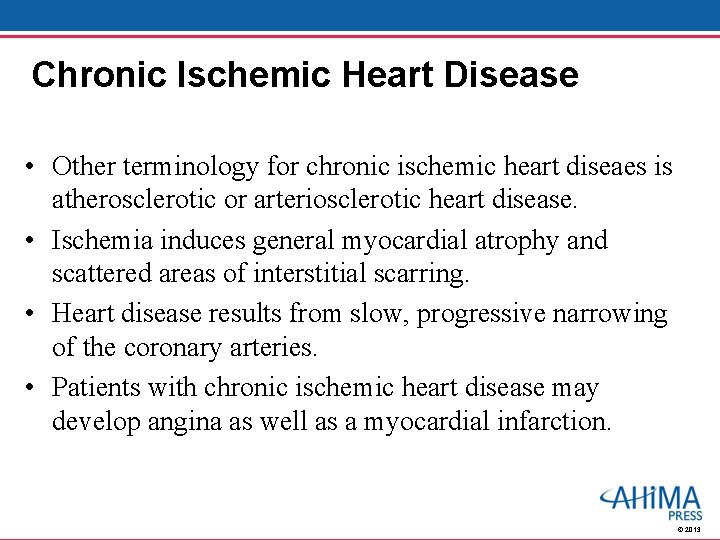 Chronic Ischemic Heart Disease • Other terminology for chronic ischemic heart diseaes is atherosclerotic