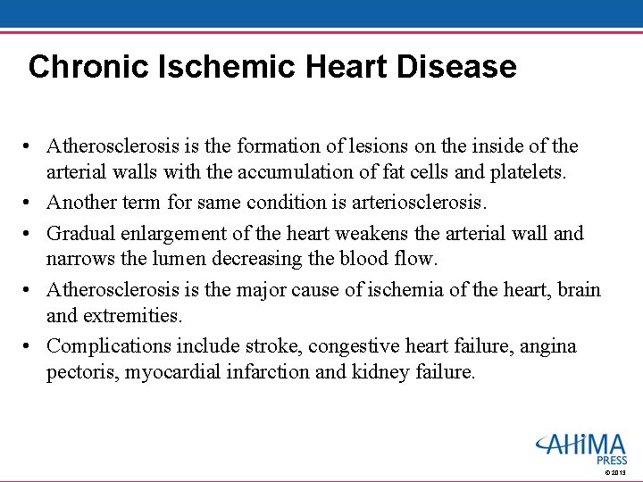 Chronic Ischemic Heart Disease • Atherosclerosis is the formation of lesions on the inside