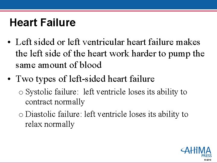 Heart Failure • Left sided or left ventricular heart failure makes the left side