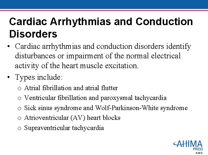 Cardiac Arrhythmias and Conduction Disorders • Cardiac arrhythmias and conduction disorders identify disturbances or