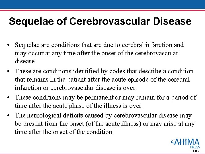Sequelae of Cerebrovascular Disease • Sequelae are conditions that are due to cerebral infarction