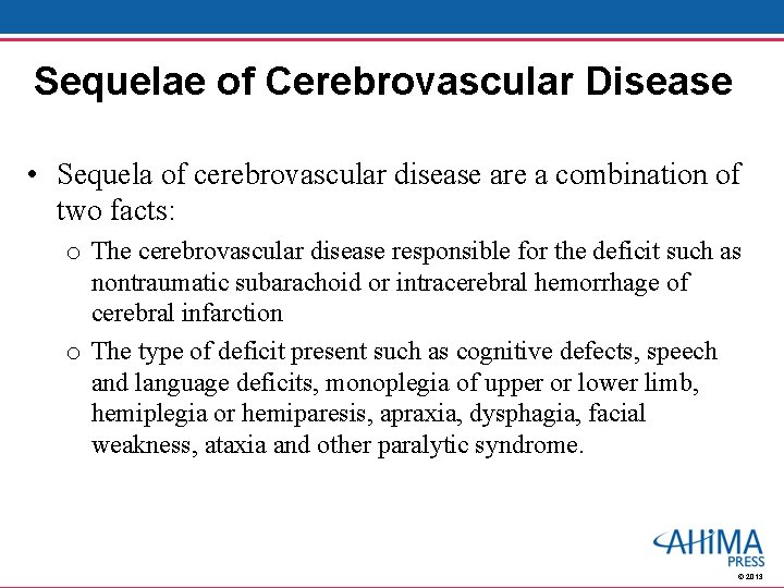 Sequelae of Cerebrovascular Disease • Sequela of cerebrovascular disease are a combination of two