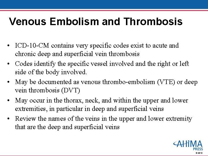 Venous Embolism and Thrombosis • ICD-10 -CM contains very specific codes exist to acute