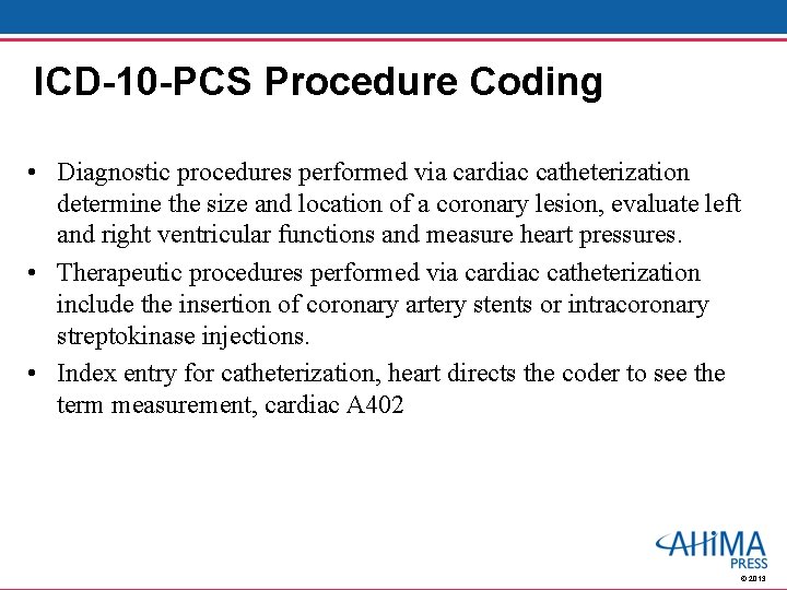 ICD-10 -PCS Procedure Coding • Diagnostic procedures performed via cardiac catheterization determine the size
