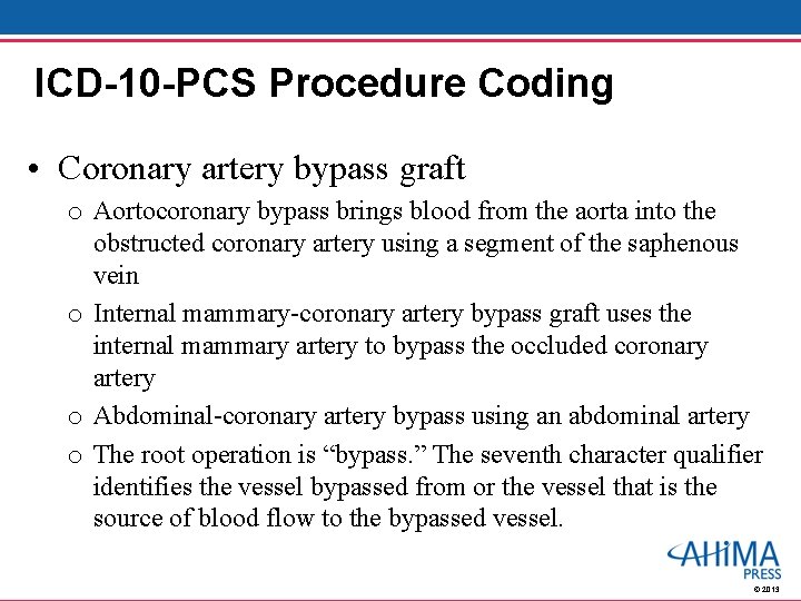 ICD-10 -PCS Procedure Coding • Coronary artery bypass graft o Aortocoronary bypass brings blood