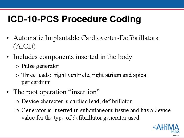 ICD-10 -PCS Procedure Coding • Automatic Implantable Cardioverter-Defibrillators (AICD) • Includes components inserted in