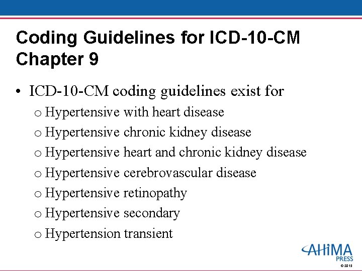 Coding Guidelines for ICD-10 -CM Chapter 9 • ICD-10 -CM coding guidelines exist for
