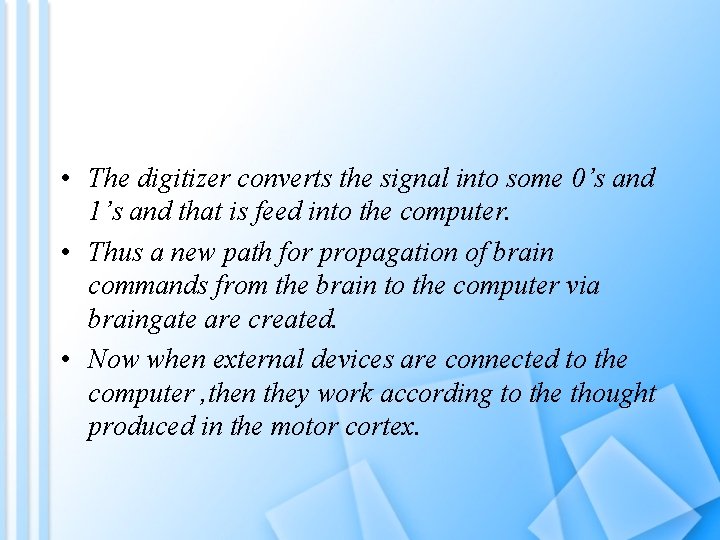  • The digitizer converts the signal into some 0’s and 1’s and that