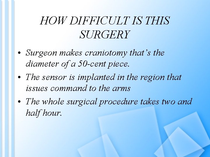HOW DIFFICULT IS THIS SURGERY • Surgeon makes craniotomy that’s the diameter of a