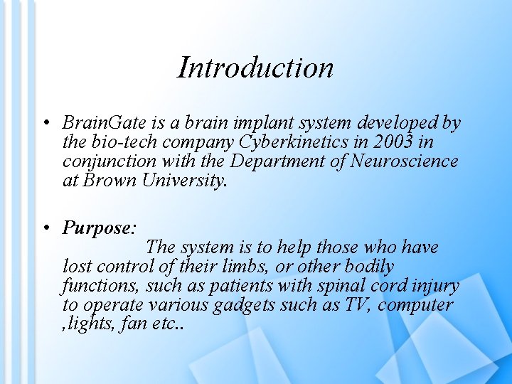 Introduction • Brain. Gate is a brain implant system developed by the bio-tech company