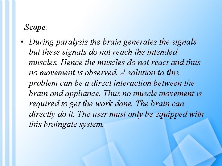 Scope: • During paralysis the brain generates the signals but these signals do not