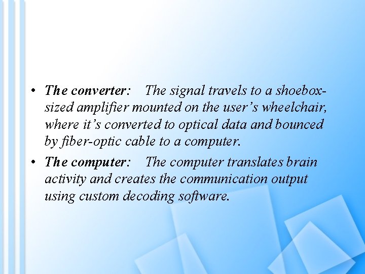  • The converter: The signal travels to a shoeboxsized amplifier mounted on the