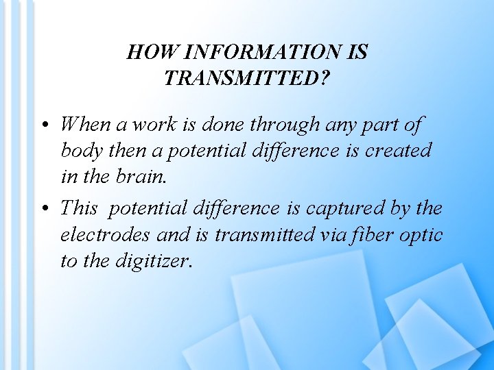 HOW INFORMATION IS TRANSMITTED? • When a work is done through any part of