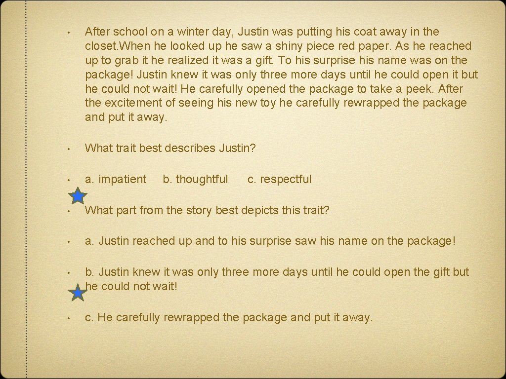• After school on a winter day, Justin was putting his coat away • After school on a winter day, Justin was putting his coat away