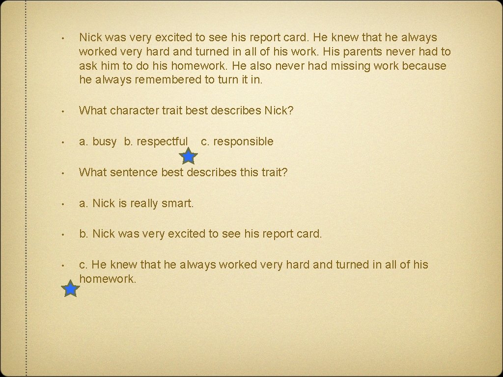  • Nick was very excited to see his report card. He knew that