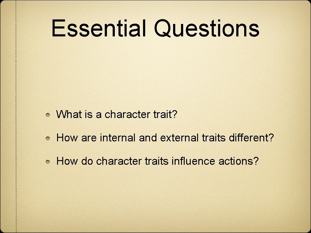 Essential Questions What is a character trait? How are internal and external traits different?