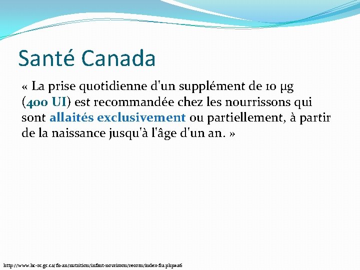 Santé Canada « La prise quotidienne d'un supplément de 10 µg (400 UI) est